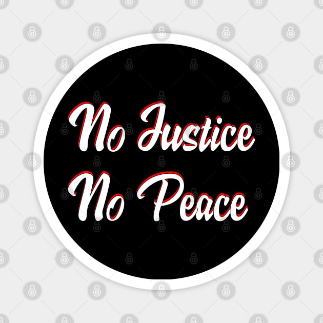 No Justice No Peace Magnet by designspeak